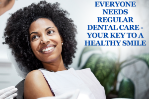 5 Reasons Everyone Needs Regular Dental Care - Your Key to a Healthy Smile
